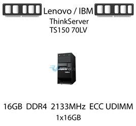 Pamięć RAM 16GB DDR4 dedykowana do serwera Lenovo / IBM ThinkServer TS150 70LV, ECC UDIMM, 2133MHz, 1.2V, 2Rx8 - 46W0816